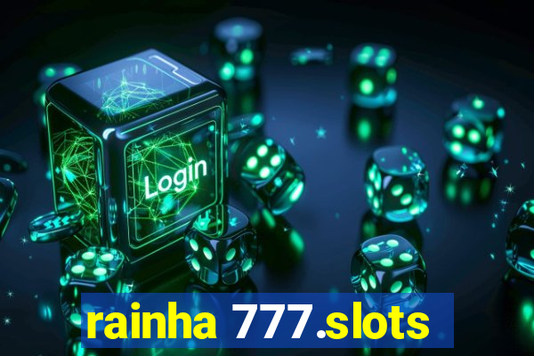 rainha 777.slots